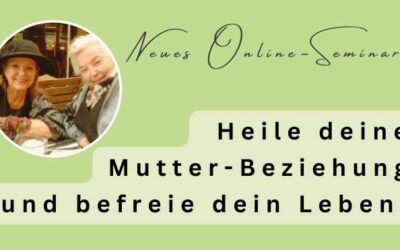 Heile deine Mutter-Beziehung und befreie dein Leben!